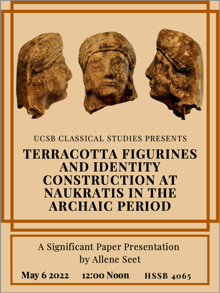 Significant paper presentation by Allene Seet: "Terracotta Figurines and Identity Construction at Naukratis in the Archaic Period" @ HSSB 4065