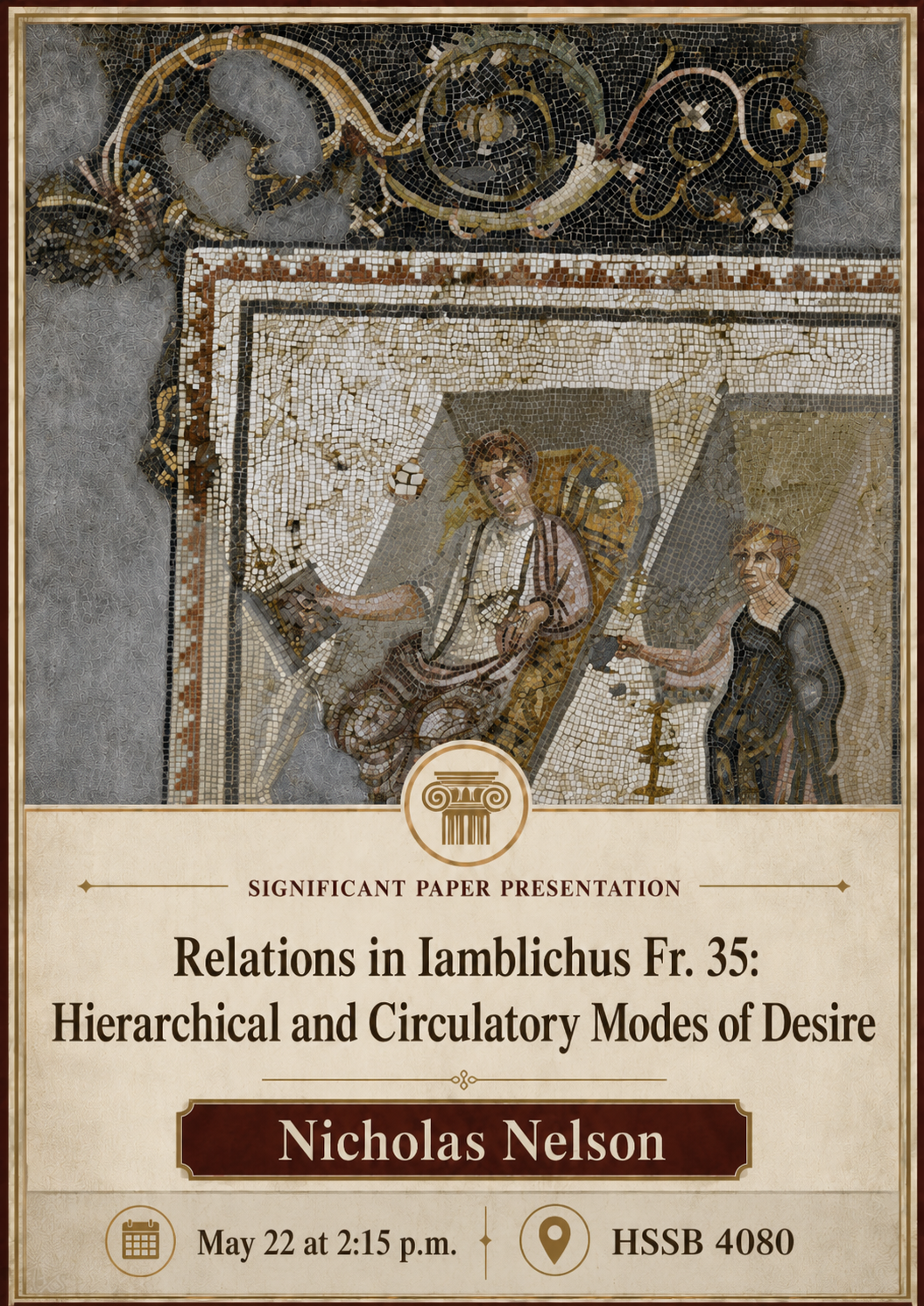 Nick Nelson (UCSB): “Relations in Iamblichus, fr. 35: Hierarchical and Circulatory Models of Desire”